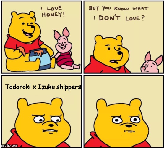 serious winnie the pooh | Todoroki x Izuku shippers | image tagged in serious winnie the pooh,memes | made w/ Imgflip meme maker