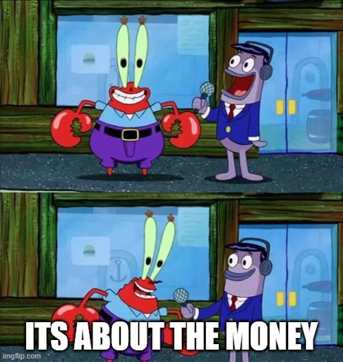 Mr. Crabs money | ITS ABOUT THE MONEY | image tagged in mr crabs money | made w/ Imgflip meme maker