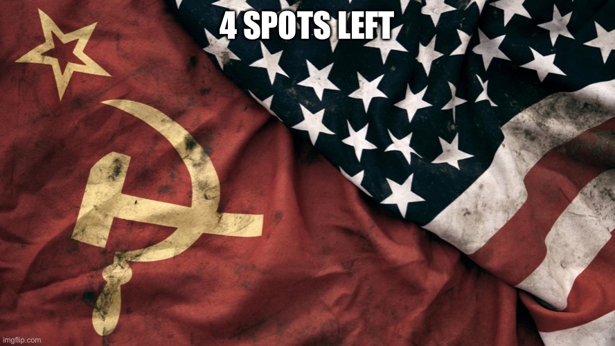Cold War | 4 SPOTS LEFT | image tagged in cold war | made w/ Imgflip meme maker