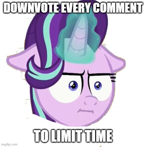 DOWNVOTE EVERY COMMENT; TO LIMIT TIME | made w/ Imgflip meme maker