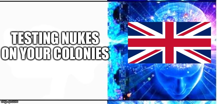 TESTING NUKES ON YOUR COLONIES | made w/ Imgflip meme maker