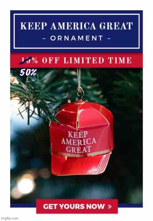 Keep America great ornament discounted | image tagged in keep america great ornament discounted | made w/ Imgflip meme maker