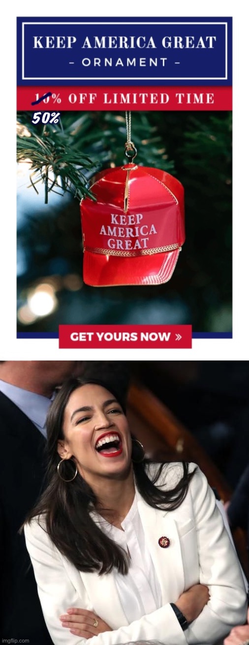 eyyy day-after-Christmas deals! | image tagged in keep america great ornament discounted,aoc laughing,day,after,christmas,deals | made w/ Imgflip meme maker
