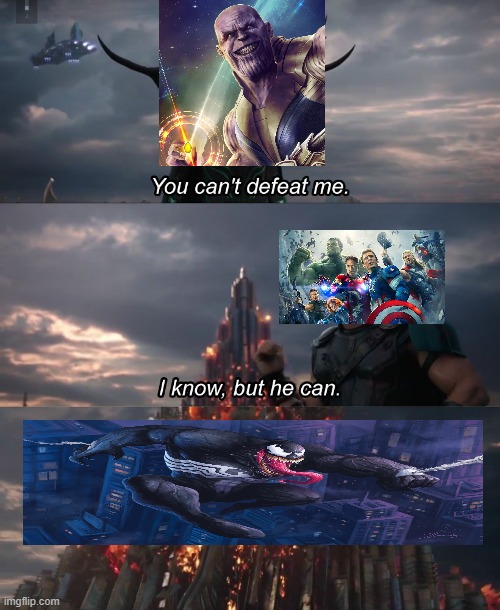 Venom can destroy thanos XD | image tagged in i know but he can,venom,thanos,avengers | made w/ Imgflip meme maker
