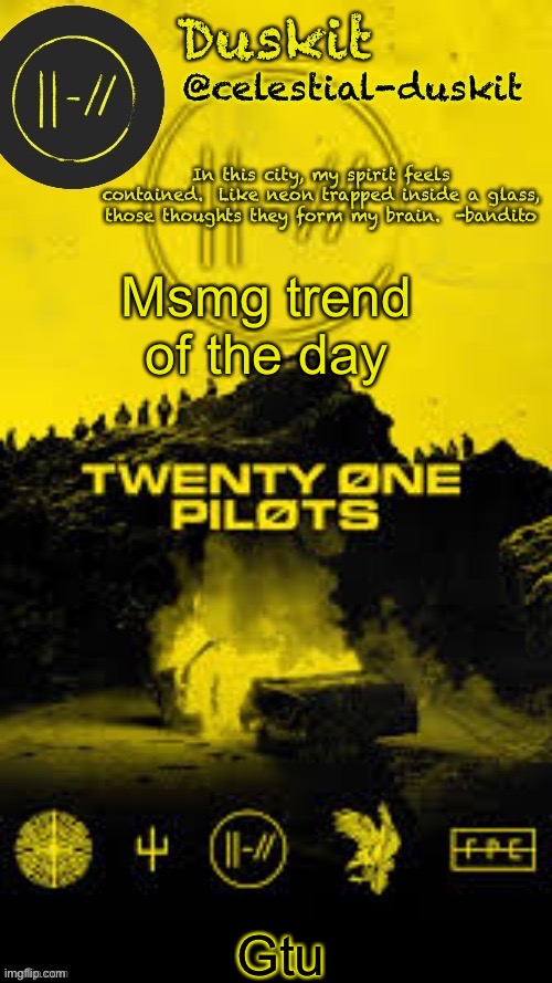 Duskit’s TRENCH temp thx corpse | Msmg trend of the day; Gtu | image tagged in duskit s trench temp thx corpse | made w/ Imgflip meme maker