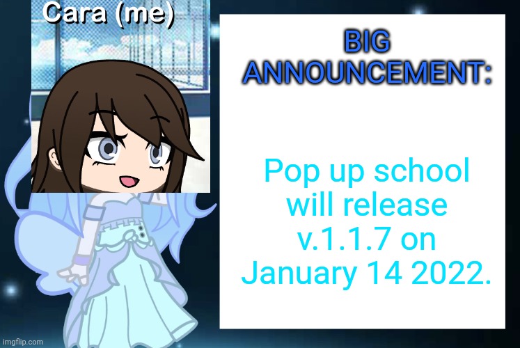 The Pop up school will get 1.1.7 update! | BIG ANNOUNCEMENT:; Pop up school will release v.1.1.7 on January 14 2022. | image tagged in pop up school,memes,announcement,update | made w/ Imgflip meme maker