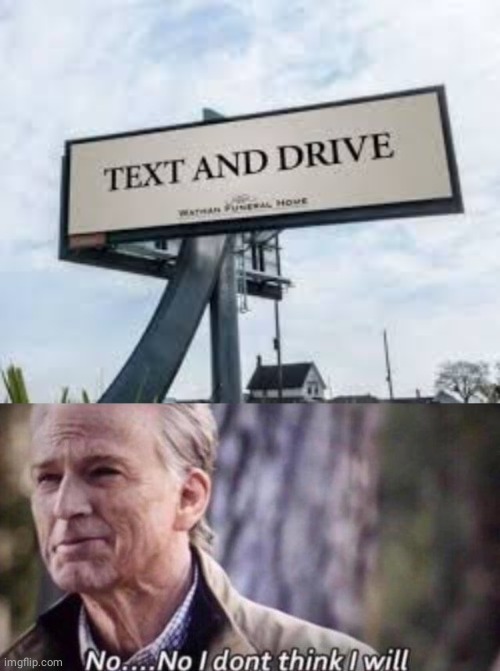 No, I'll pass | image tagged in no i don't think i will,text,drive,you had one job,memes,stupid signs | made w/ Imgflip meme maker
