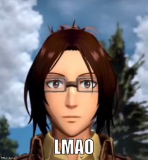 Hanji/Hange lmao | image tagged in hanji/hange lmao | made w/ Imgflip meme maker