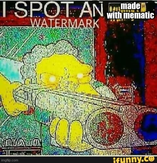 I spot an ifunny watermark | made with mematic | image tagged in i spot an ifunny watermark | made w/ Imgflip meme maker