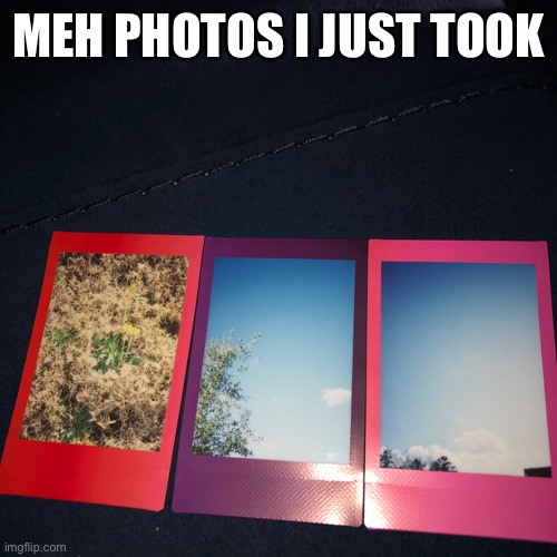 First time and I think I did pretty gud | MEH PHOTOS I JUST TOOK | made w/ Imgflip meme maker