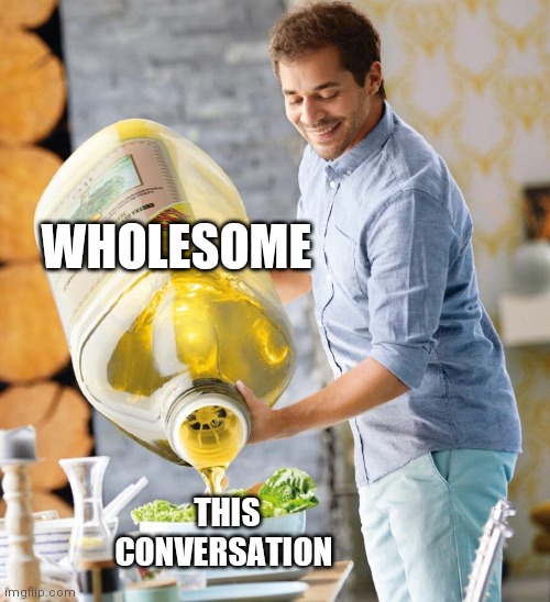 Lidl Oil | WHOLESOME THIS CONVERSATION | image tagged in lidl oil | made w/ Imgflip meme maker