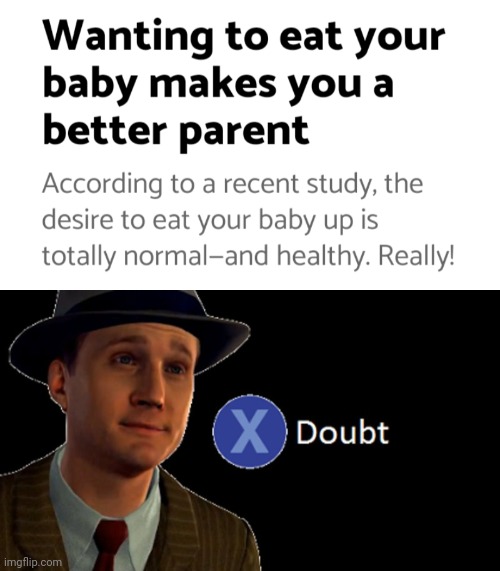Wha- | image tagged in l a noire press x to doubt,funny,memes,funny memes,baby,dababy | made w/ Imgflip meme maker