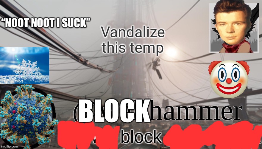“NOOT NOOT I SUCK”; BLOCK | made w/ Imgflip meme maker