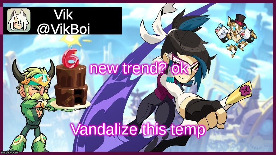 Do it PUS- | new trend? ok; Vandalize this temp | image tagged in vik brawlhalla announcement | made w/ Imgflip meme maker
