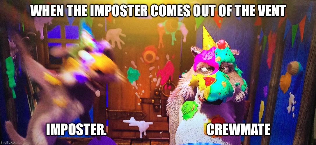 WHEN THE IMPOSTER COMES OUT OF THE VENT; IMPOSTER.                                       CREWMATE | image tagged in meme | made w/ Imgflip meme maker