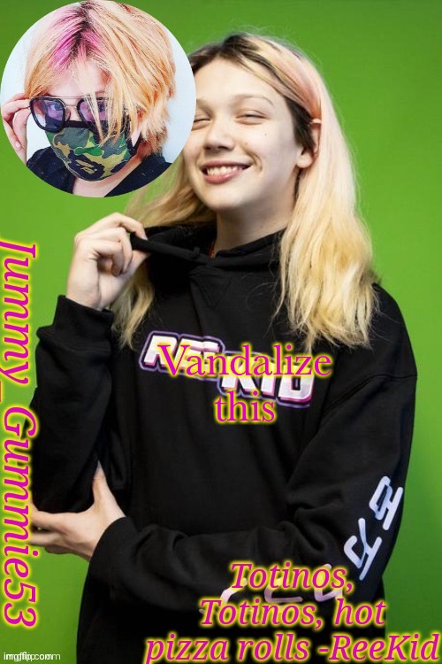 Another ReeKid temp and yes I'm a simp | Vandalize this | image tagged in another reekid temp and yes i'm a simp | made w/ Imgflip meme maker