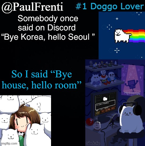 I might make a Discord server soon | Somebody once said on Discord 
“Bye Korea, hello Seoul ”; So I said “Bye house, hello room” | image tagged in paul frenti template | made w/ Imgflip meme maker