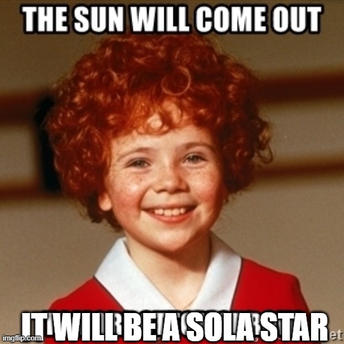 The SOLA VERSE | IT WILL BE A SOLA STAR | image tagged in memes | made w/ Imgflip meme maker