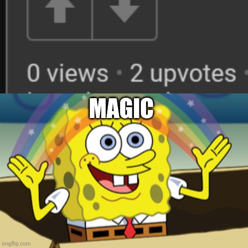 Magic | MAGIC | image tagged in spongebob magic | made w/ Imgflip meme maker