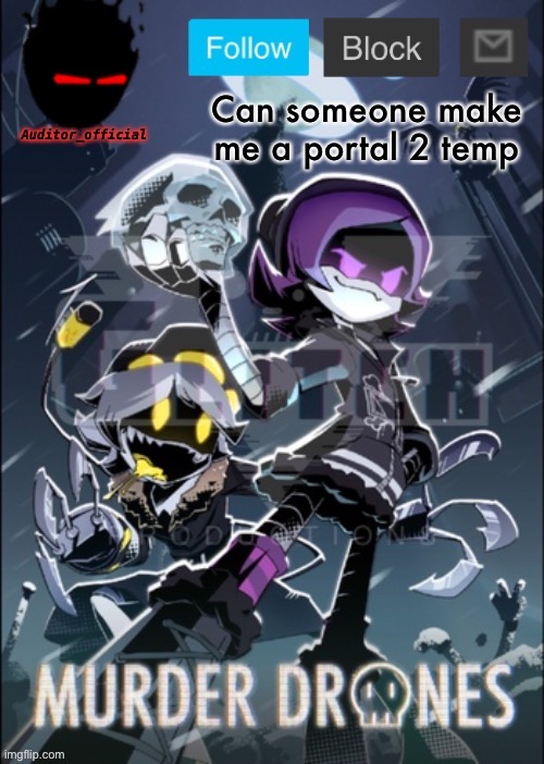 Auditor Murder Drone poster temp | Can someone make me a portal 2 temp | image tagged in auditor murder drone poster temp | made w/ Imgflip meme maker