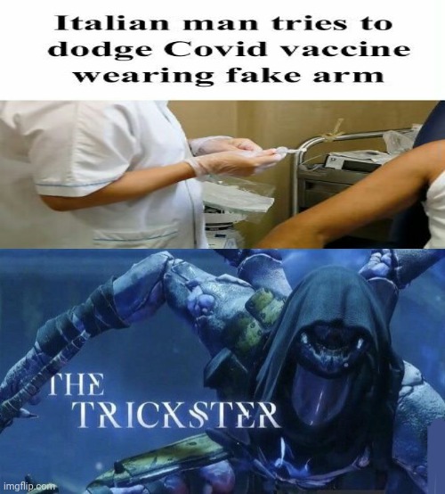 Fake arm trickster dude | image tagged in the trickster,covid vaccine,memes,news,fake,arms | made w/ Imgflip meme maker