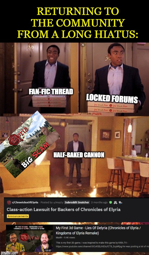 Lesson of the Day: Grand Gestures Can Lead to Greater Falls | RETURNING TO THE COMMUNITY FROM A LONG HIATUS:; FAN-FIC THREAD; LOCKED FORUMS; HALF-BAKED CANNON | image tagged in surprised pizza delivery,chronicles of elyria,mmorpg,kickstarter meme,mmorpgmeme | made w/ Imgflip meme maker