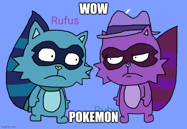 Lol | WOW; POKEMON | image tagged in cute cat,choccy milk | made w/ Imgflip meme maker