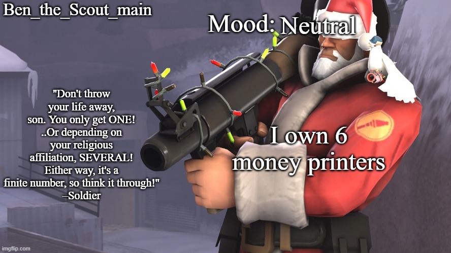 in a game | Neutral; I own 6 money printers | image tagged in ben's tf2 christmas temp | made w/ Imgflip meme maker