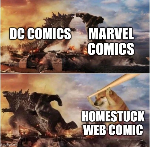 Better than both | MARVEL COMICS; DC COMICS; HOMESTUCK WEB COMIC | image tagged in kong godzilla doge | made w/ Imgflip meme maker