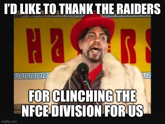 chappelle player hater | I’D LIKE TO THANK THE RAIDERS; FOR CLINCHING THE NFCE DIVISION FOR US | image tagged in chappelle player hater,NFCEastMemeWar | made w/ Imgflip meme maker