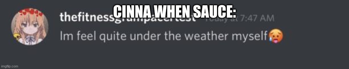 CINNA WHEN SAUCE: | made w/ Imgflip meme maker