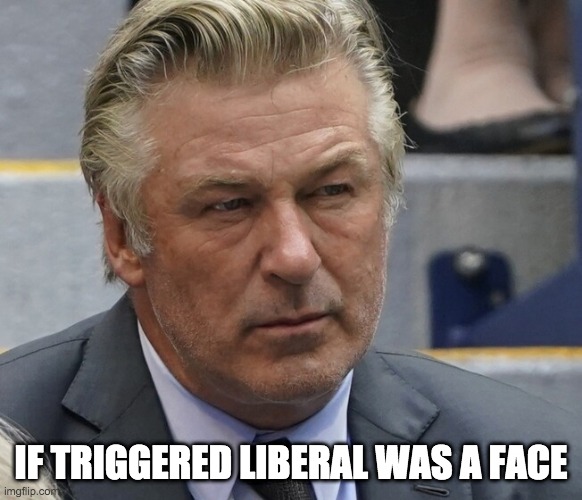 triggered face  - rohb/rupe | IF TRIGGERED LIBERAL WAS A FACE | image tagged in alec baldwin,triggered,triggered liberal | made w/ Imgflip meme maker