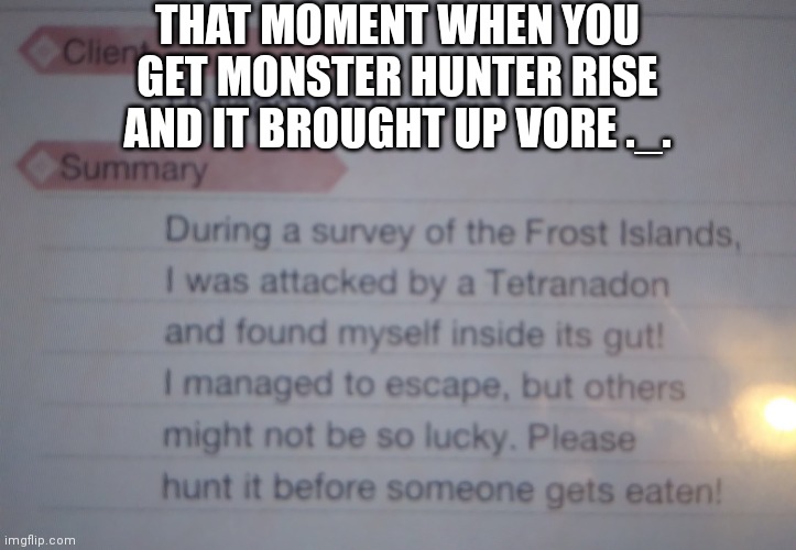 New game new thing to be confused about | THAT MOMENT WHEN YOU GET MONSTER HUNTER RISE AND IT BROUGHT UP VORE ._. | made w/ Imgflip meme maker