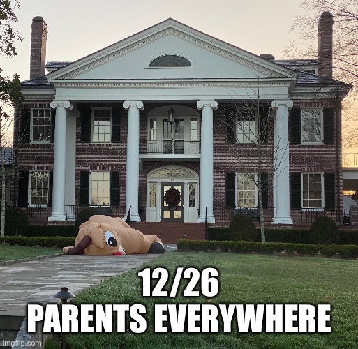 12/26 |  12/26
PARENTS EVERYWHERE | image tagged in rudolph,best christmas ever | made w/ Imgflip meme maker