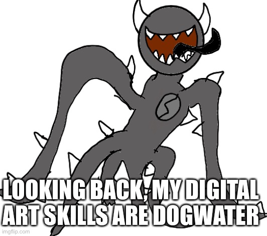 Spike | LOOKING BACK, MY DIGITAL ART SKILLS ARE DOGWATER | image tagged in spike | made w/ Imgflip meme maker