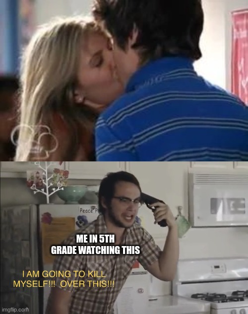 eE | ME IN 5TH GRADE WATCHING THIS | image tagged in i am going to kill myself over this | made w/ Imgflip meme maker