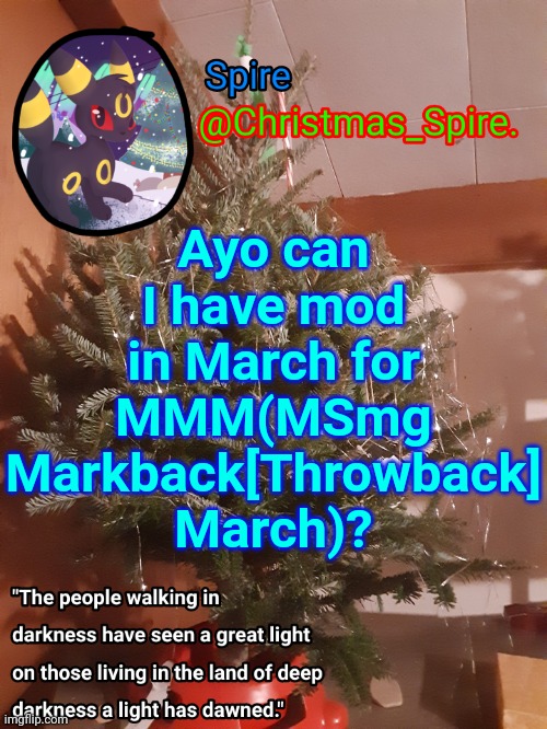 Future talk here | Ayo can I have mod in March for MMM(MSmg Markback[Throwback] March)? | image tagged in spire christmas announcement template | made w/ Imgflip meme maker