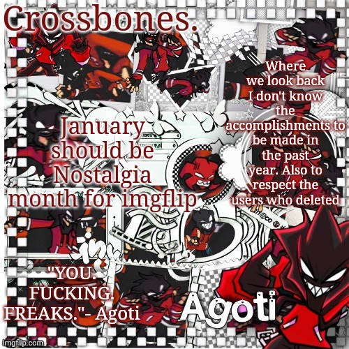 The thought came to me | Where we look back I don't know the accomplishments to be made in the past year. Also to respect the users who deleted; January should be Nostalgia month for imgflip | image tagged in crossbones agoti temp | made w/ Imgflip meme maker