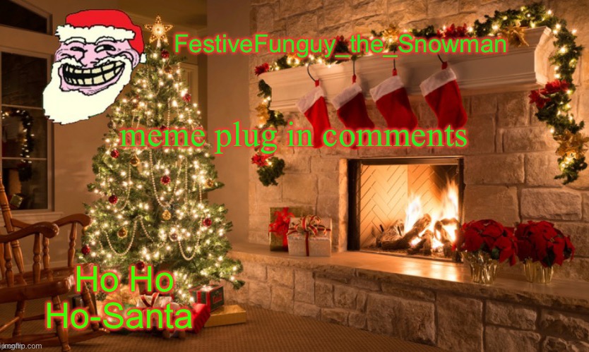 this is jacked up lol | meme plug in comments | image tagged in commanderfunguy's christmas template thx ritz_official | made w/ Imgflip meme maker