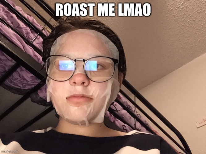 ROAST ME LMAO | made w/ Imgflip meme maker