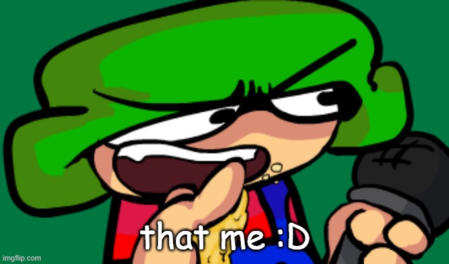 that me :D | made w/ Imgflip meme maker