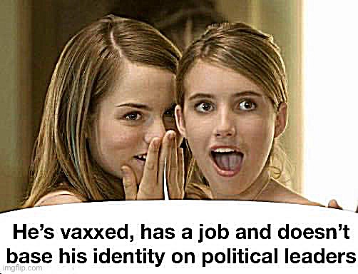 He’s vaxxed has a job | image tagged in he s vaxxed has a job | made w/ Imgflip meme maker