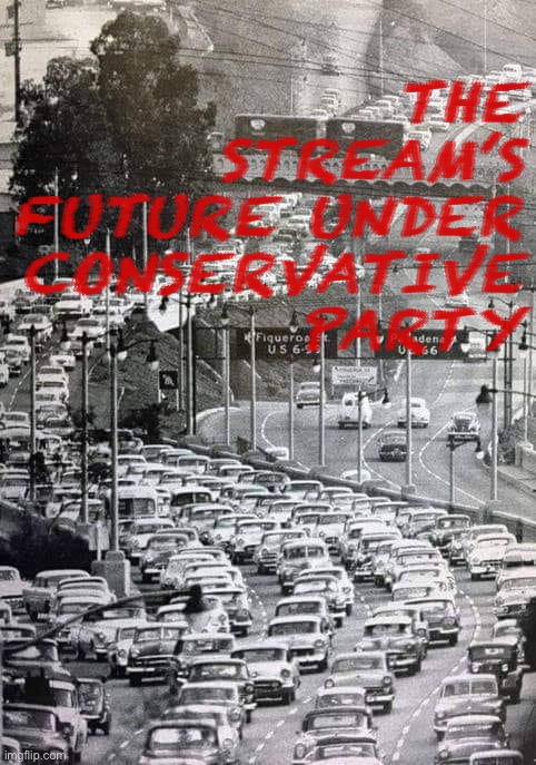 I have yet to hear CP release their plans for transit-oriented development. Vote Common Sense to reduce smog & congestion | THE STREAM’S FUTURE UNDER CONSERVATIVE PARTY | image tagged in los angeles traffic jam 1950s,vote,common,sense,party,for transit-oriented development | made w/ Imgflip meme maker