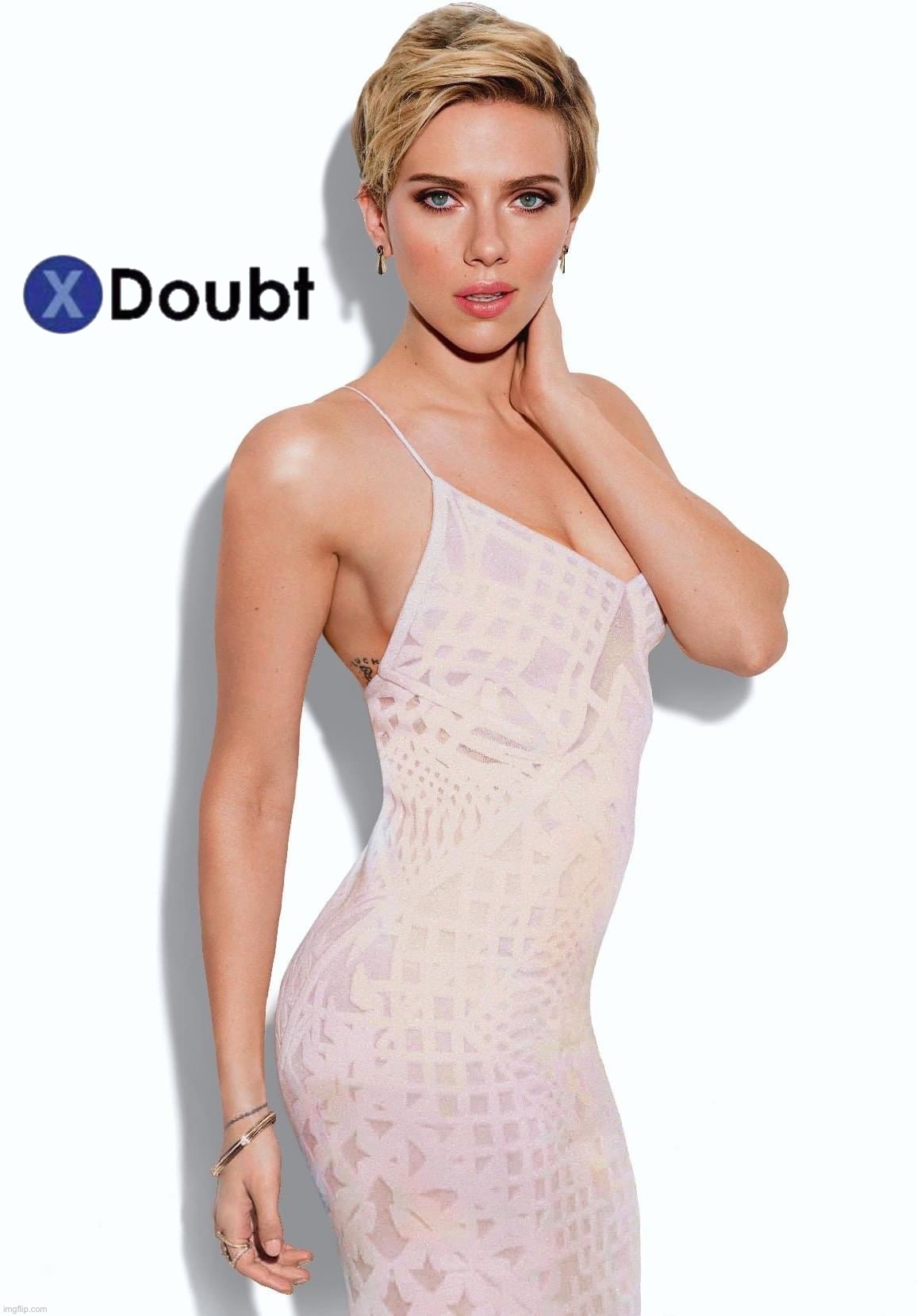 X doubt Scarlett Johansson | image tagged in scarlett johansson | made w/ Imgflip meme maker