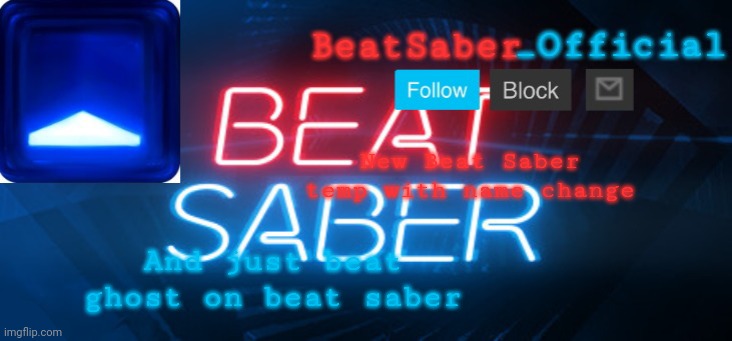 BeatSaber_Officials Announcement Template | New Beat Saber temp with name change; And just beat ghost on beat saber | image tagged in beatsaber_officials announcement template | made w/ Imgflip meme maker