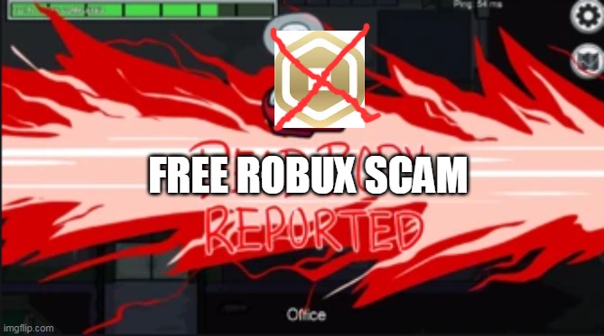 Dead body reported | FREE ROBUX SCAM | image tagged in dead body reported | made w/ Imgflip meme maker