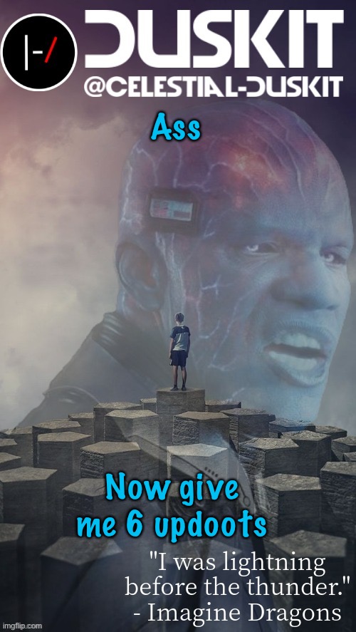 I am h u m o r | Ass; Now give me 6 updoots | image tagged in duskit s night visions ft electro temp thx foxy | made w/ Imgflip meme maker