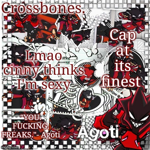 Crossbones Agoti temp | Cap at its finest; Lmao cinny thinks I'm sexy | image tagged in crossbones agoti temp | made w/ Imgflip meme maker