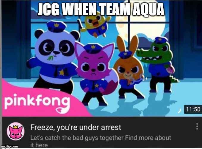title again | JCG WHEN TEAM AQUA | image tagged in freeze you're under arrest | made w/ Imgflip meme maker