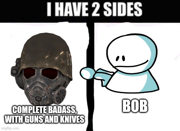 COMPLETE BADASS, WITH GUNS AND KNIVES; BOB | made w/ Imgflip meme maker